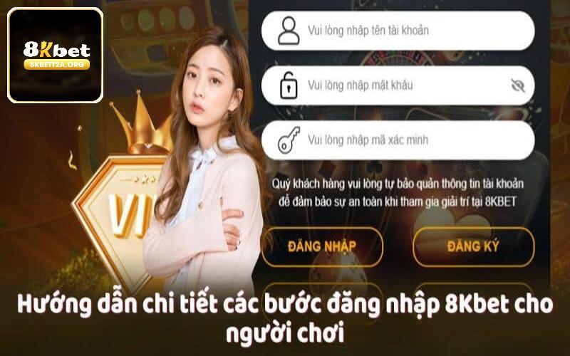 Hướng dẫn bet thủ 8KBET đăng nhập vào nhà cái trên app và website